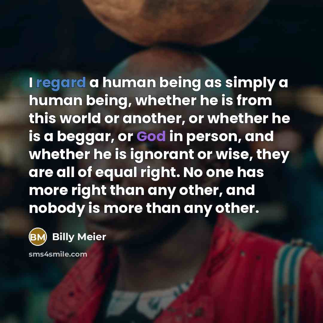 “I regard a human being as simply a human being,…” quote by Billy Meier