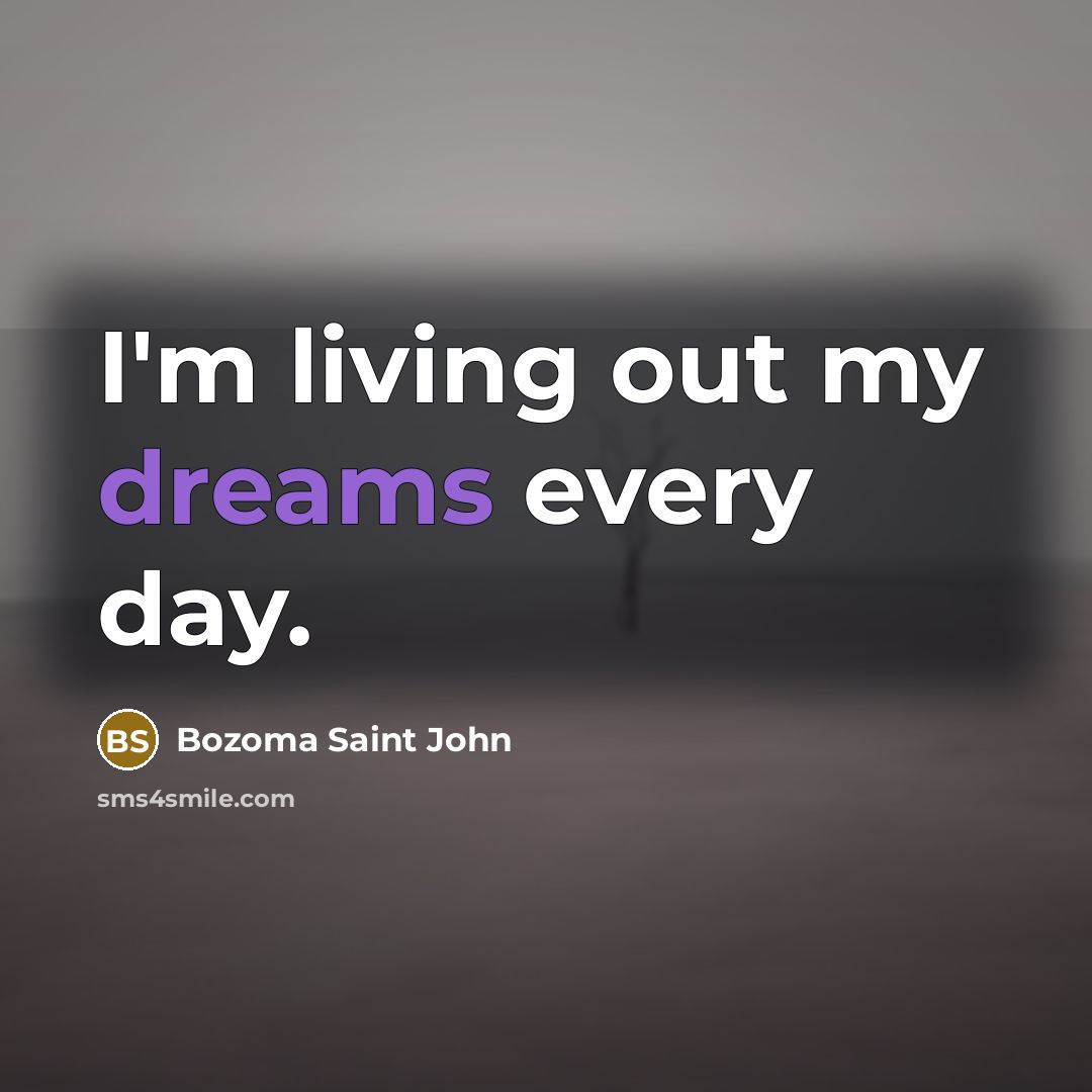 “I'm living out my dreams every day.…” quote by Bozoma Saint John