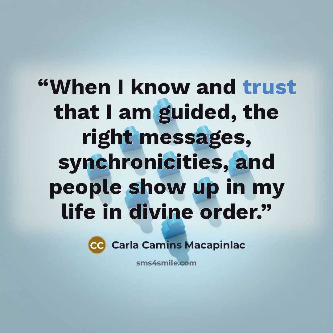 “When I know and trust that I am guided, the right messages, synchronicities, and people show up in my life in divine order.” quote by Carla Camins Macapinlac