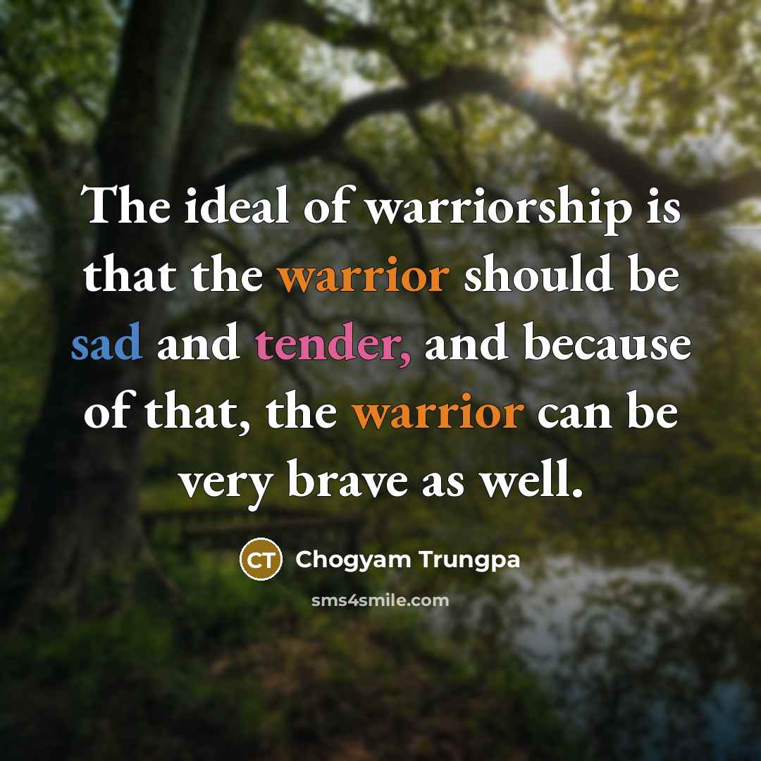 “The ideal of warriorship is that the warrior should be…” quote by Chogyam Trungpa