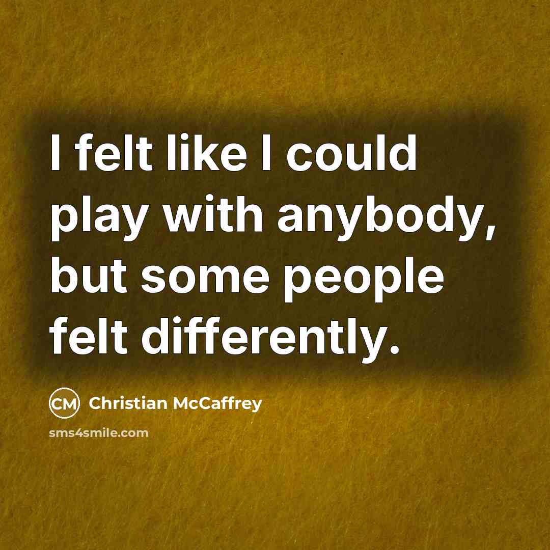 “I felt like I could play with anybody, but some…” quote by Christian McCaffrey