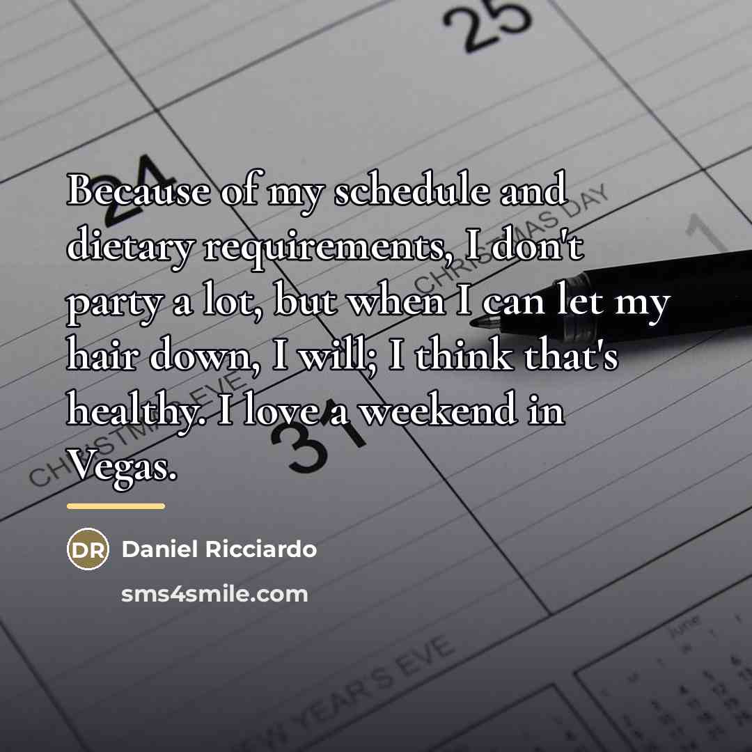 “Because of my schedule and dietary requirements, I don't party…” quote by Daniel Ricciardo