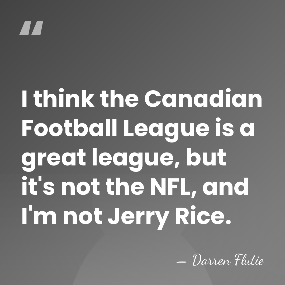I think the Canadian Football League is a great league, but it's&hellip; - Darren Flutie