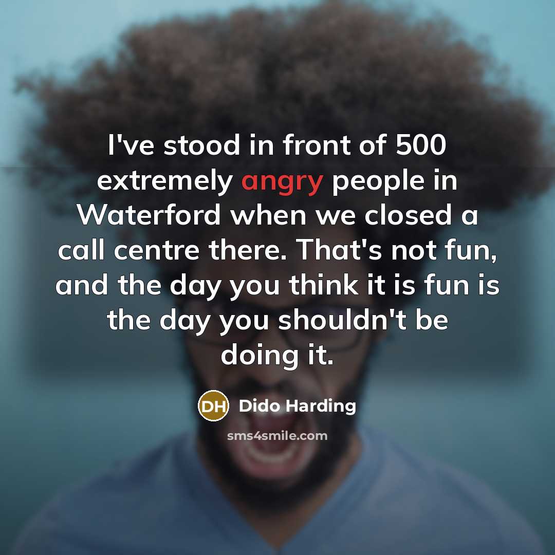 “I've stood in front of 500 extremely angry people in…” quote by Dido Harding