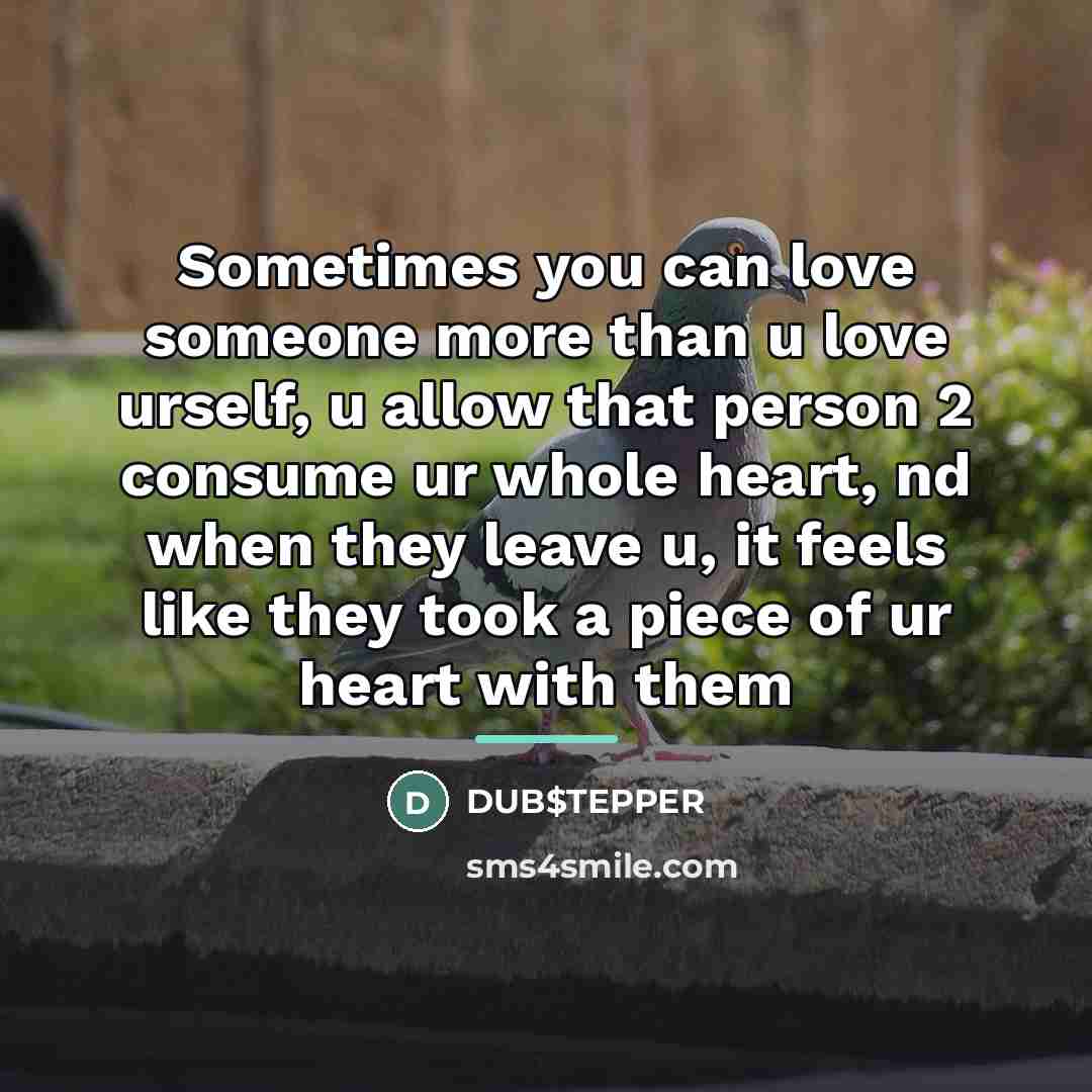 “Sometimes you can love someone more than u love urself,…” quote by DUB$TEPPER