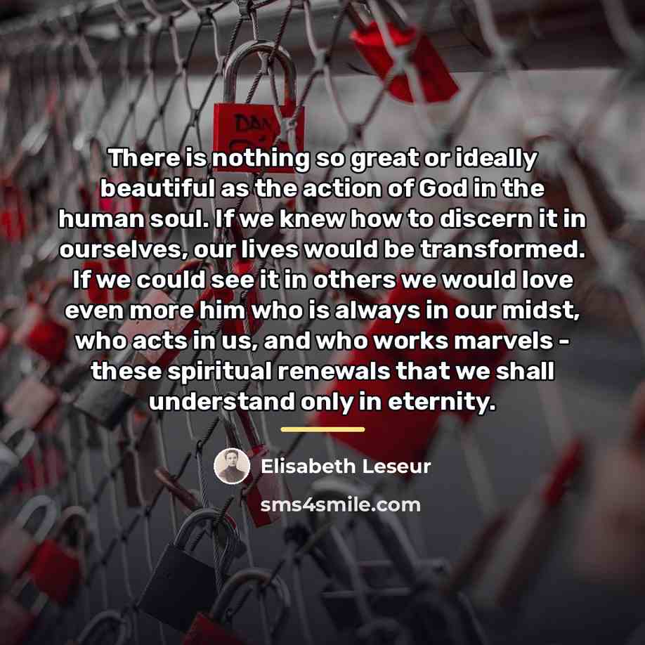 “There is nothing so great or ideally beautiful as the…” quote by Elisabeth Leseur