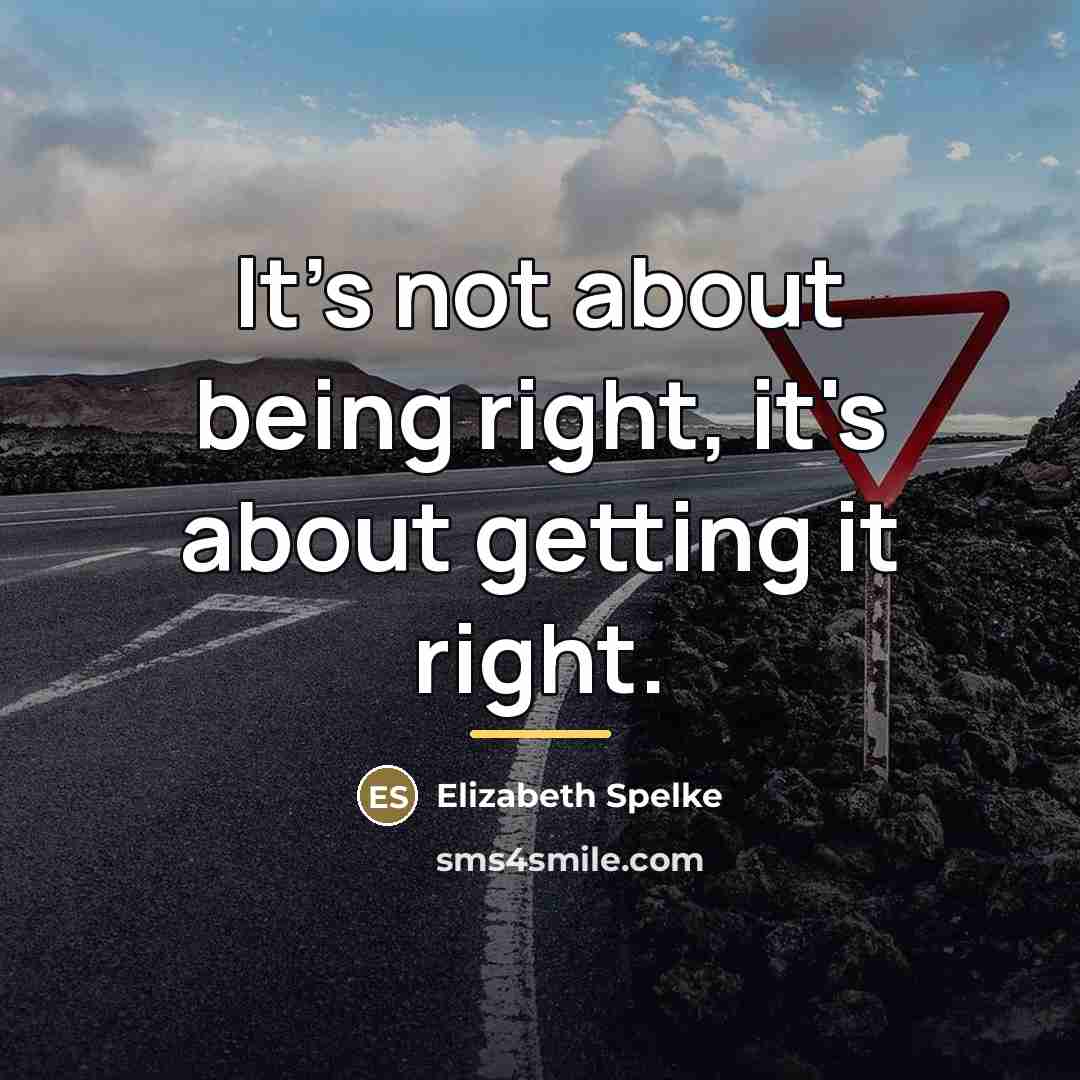“It's not about being right, it's about getting it right.…” quote by Elizabeth Spelke