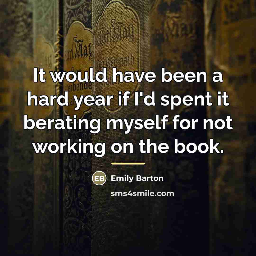 “It would have been a hard year if I'd spent…” quote by Emily Barton