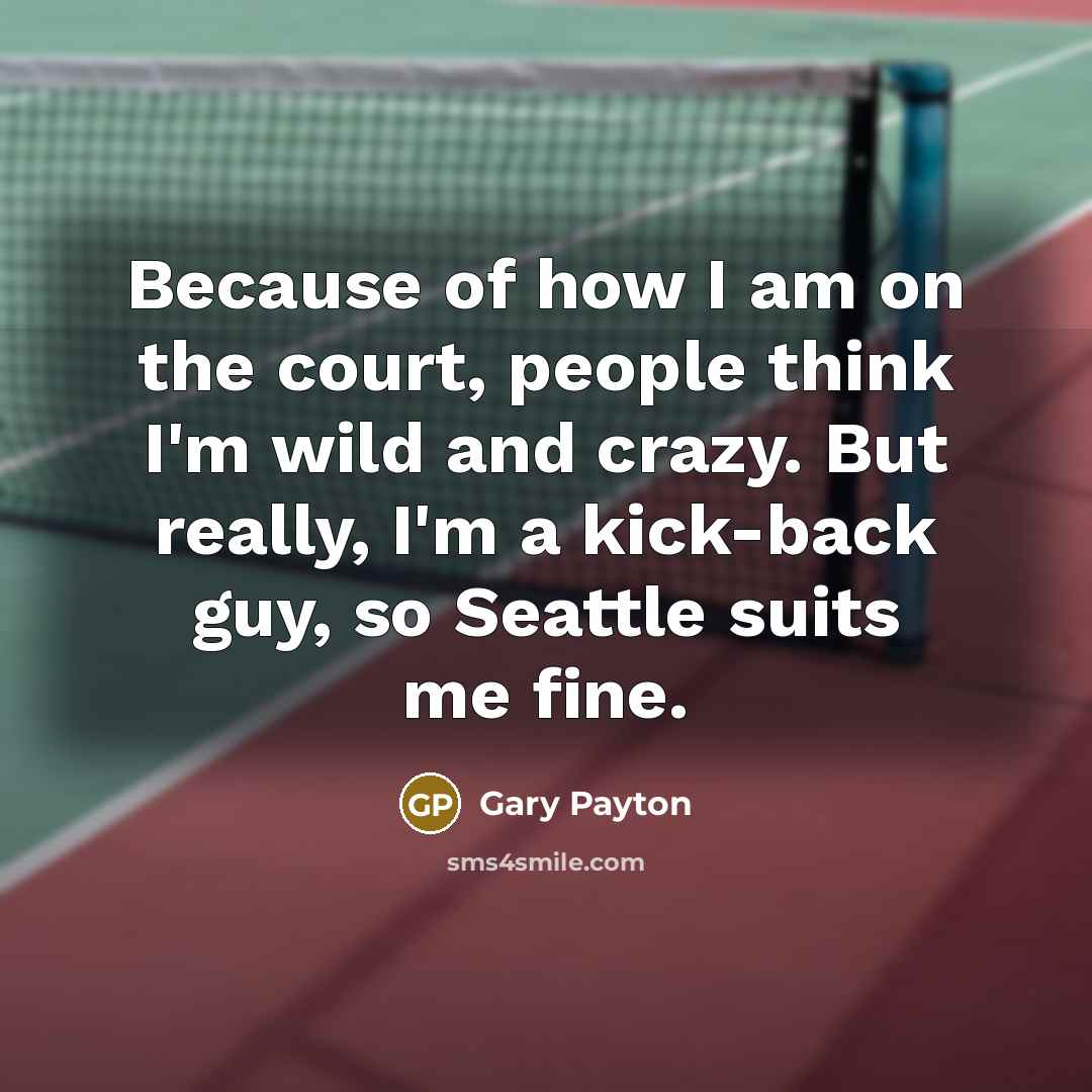 “Because of how I am on the court, people think…” quote by Gary Payton