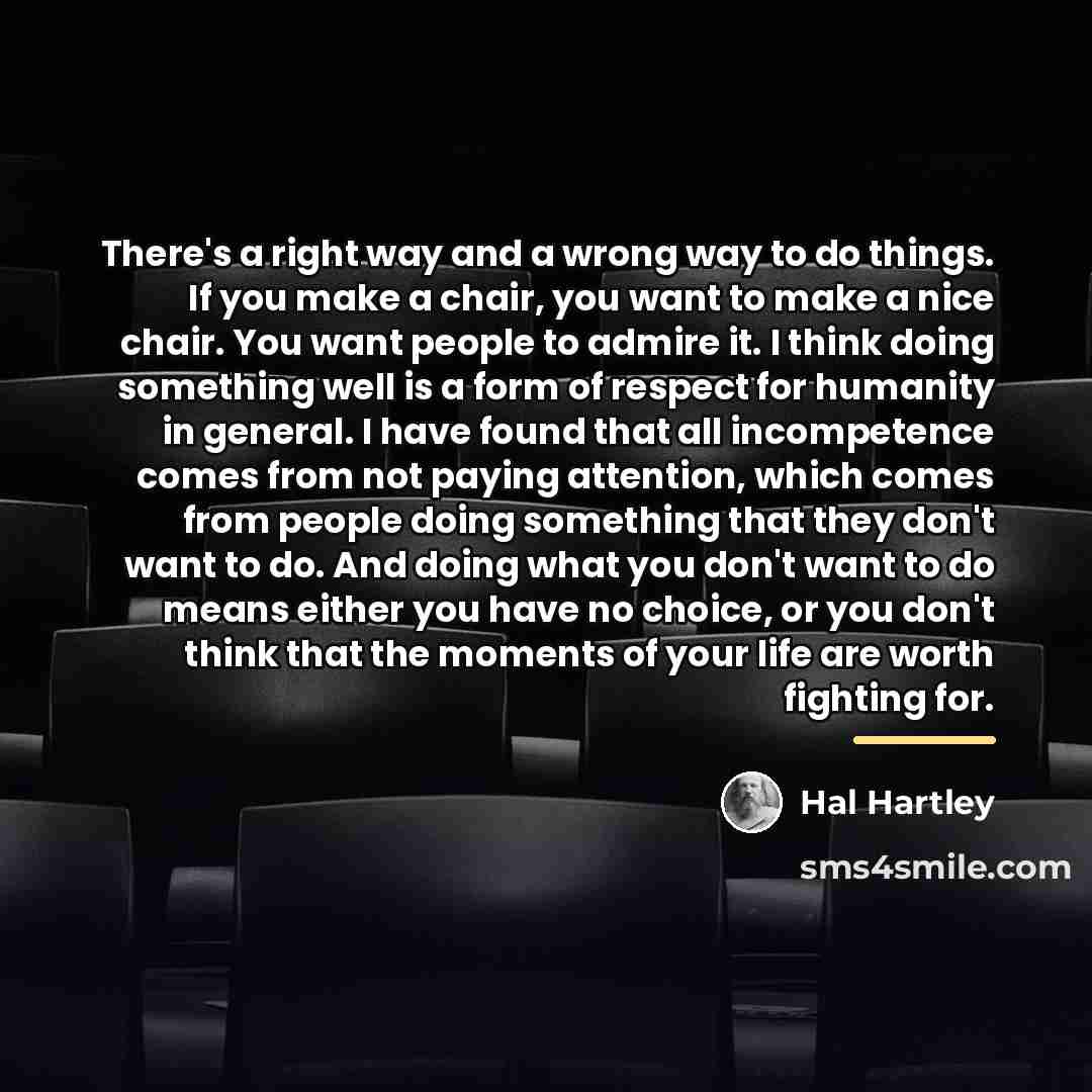 “There's a right way and a wrong way to do…” quote by Hal Hartley