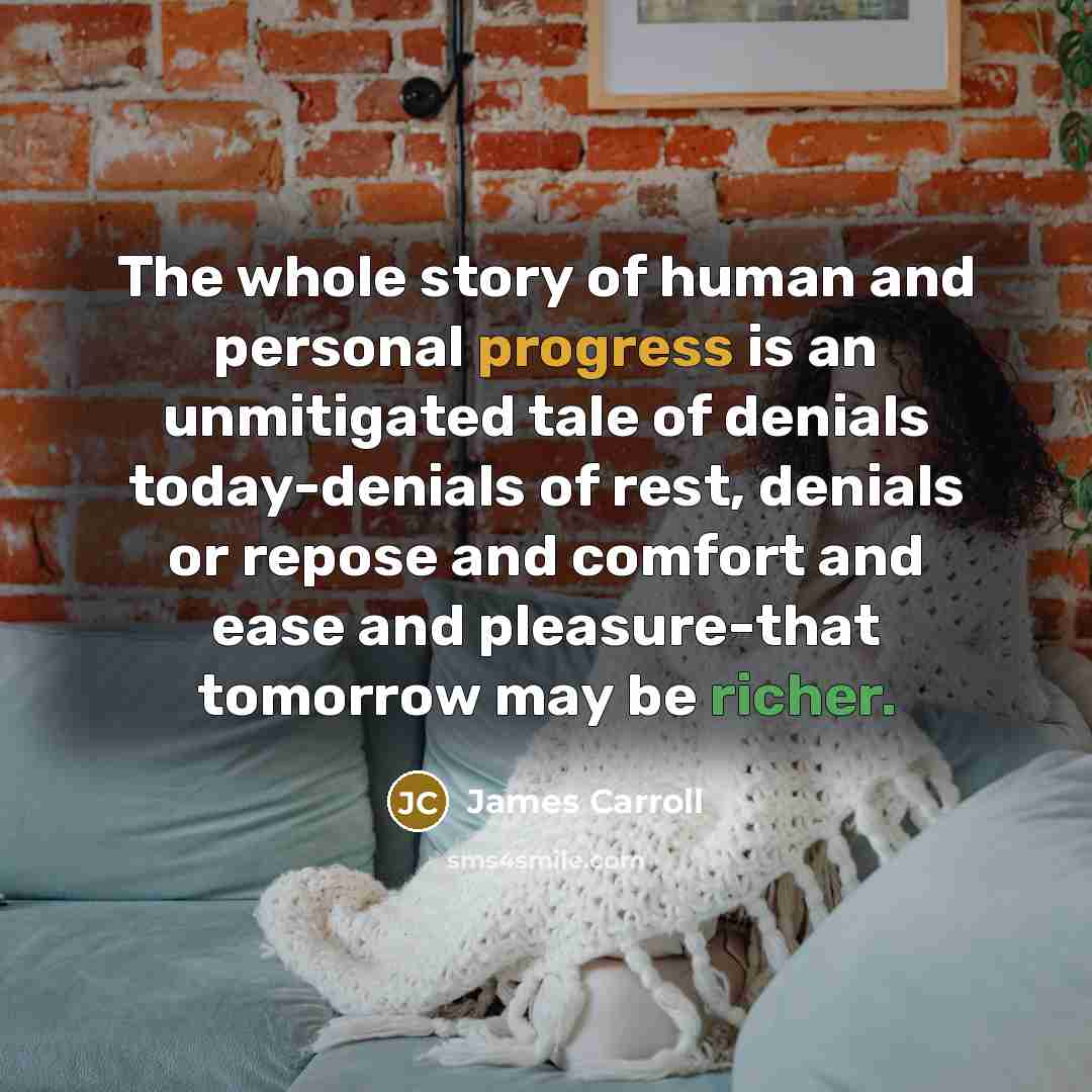 “The whole story of human and personal progress is an…” quote by James Carroll