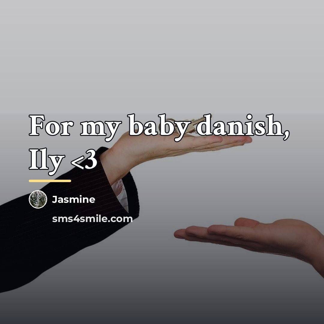 “For my baby danish, Ily…” quote by Jasmine