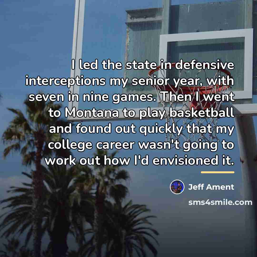 “I led the state in defensive interceptions my senior year,…” quote by Jeff Ament