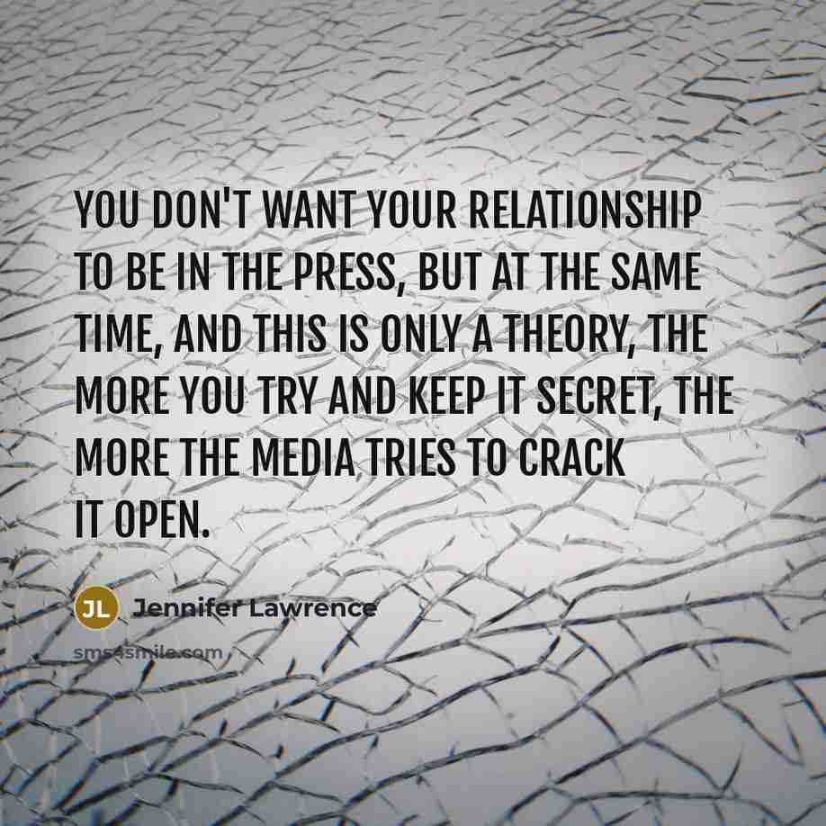 “You don't want your relationship to be in the press,…” quote by Jennifer Lawrence