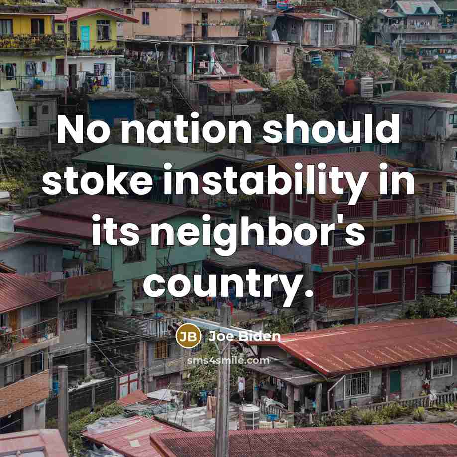 “No nation should stoke instability in its neighbor's country.…” quote by Joe Biden