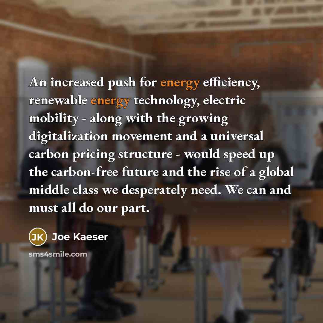 “An increased push for energy efficiency, renewable energy technology, electric…” quote by Joe Kaeser