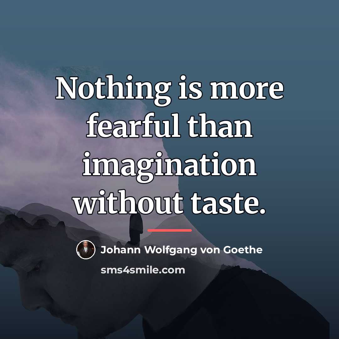 “Nothing is more fearful than imagination without taste.…” quote by Johann Wolfgang von Goethe