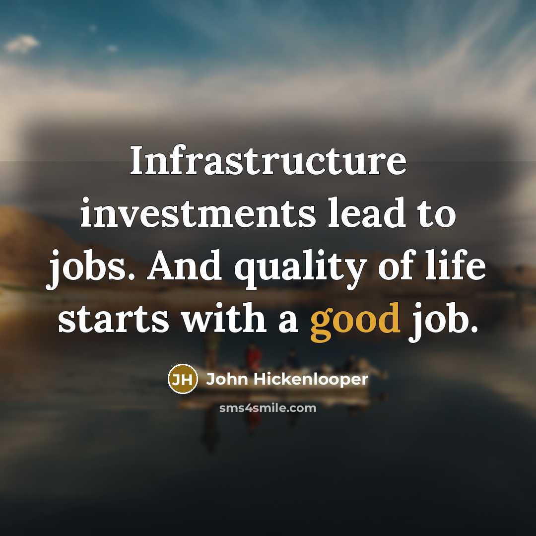“Infrastructure investments lead to jobs. And quality of life starts…” quote by John Hickenlooper