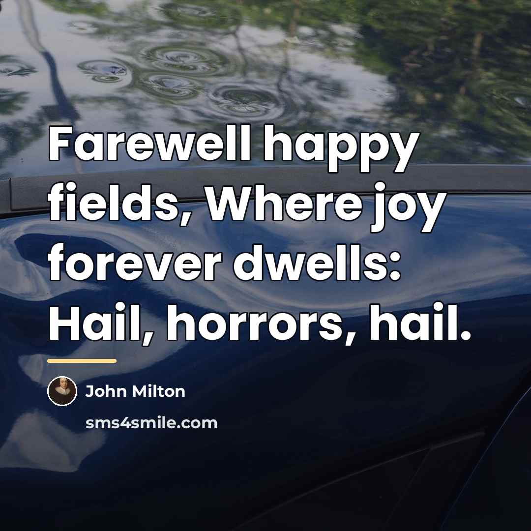 “Farewell happy fields, Where joy forever dwells: Hail, horrors, hail.…” quote by John Milton