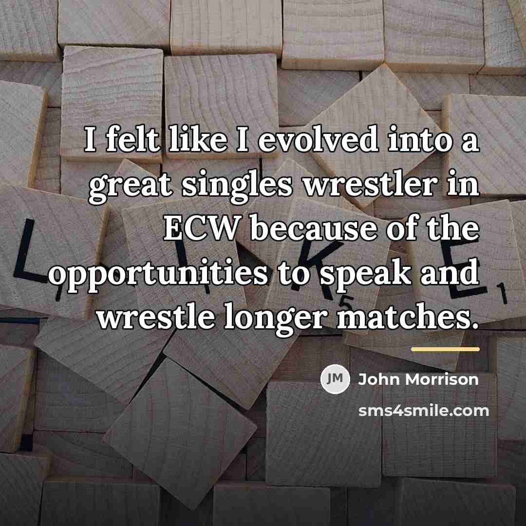 “I felt like I evolved into a great singles wrestler…” quote by John Morrison