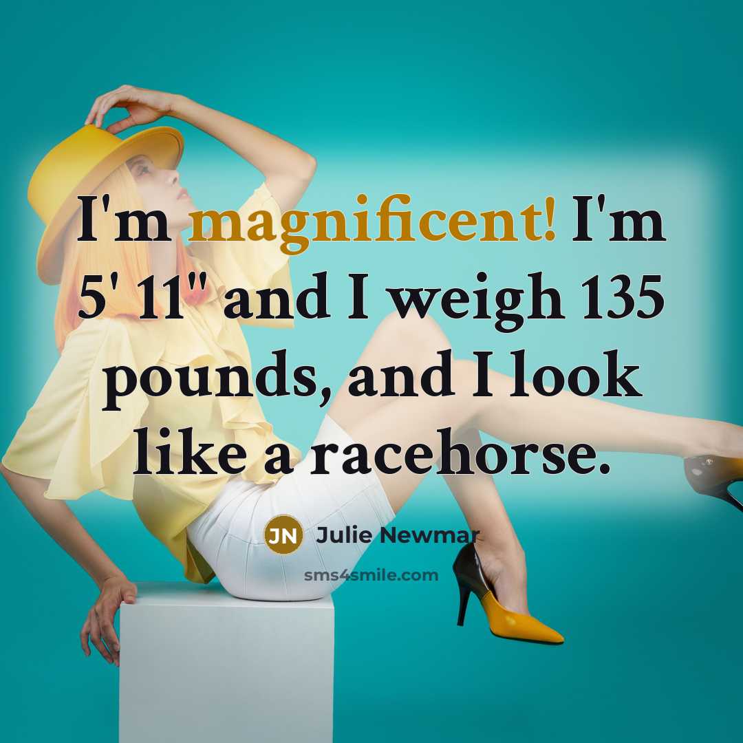 “I'm magnificent! I'm 5' 11" and I weigh 135 pounds,…” quote by Julie Newmar