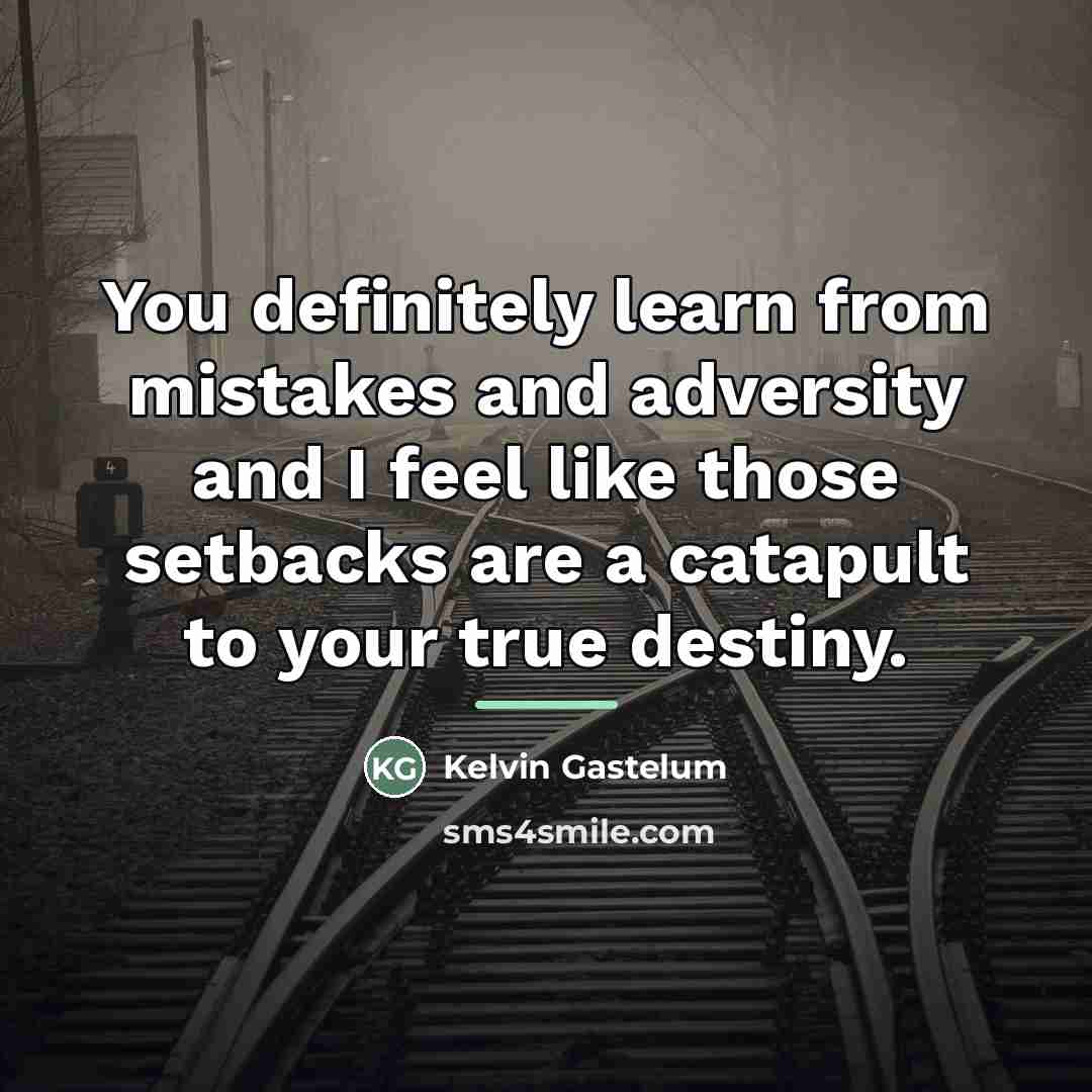 “You definitely learn from mistakes and adversity and I feel…” quote by Kelvin Gastelum