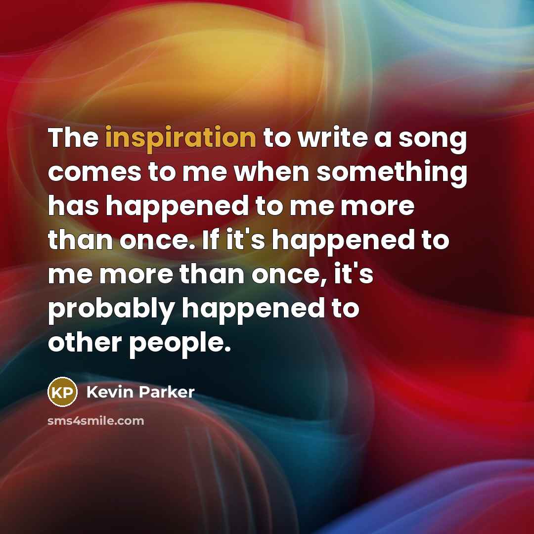 “The inspiration to write a song comes to me when…” quote by Kevin Parker