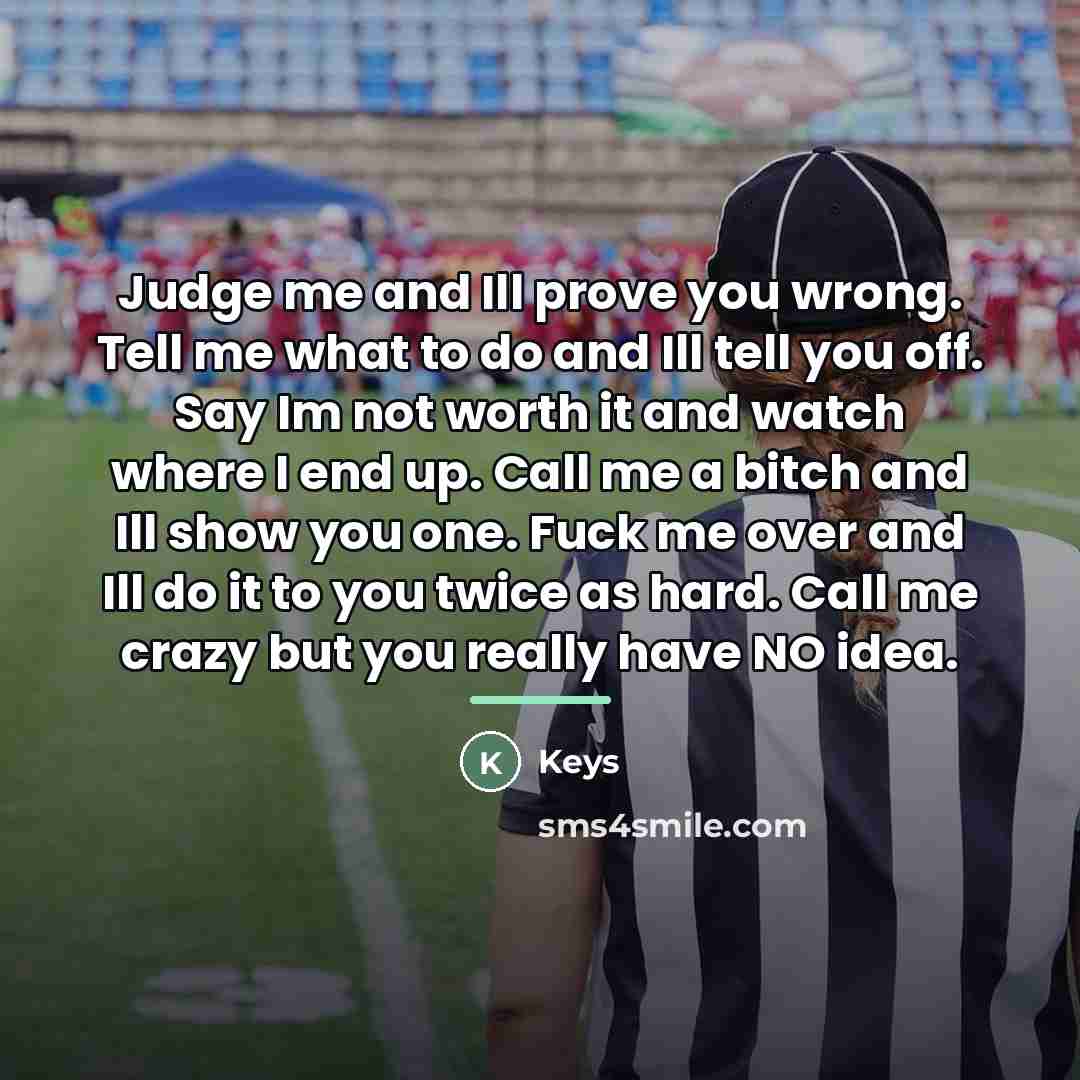 “Judge me and Ill prove you wrong. Tell me what…” quote by Keys