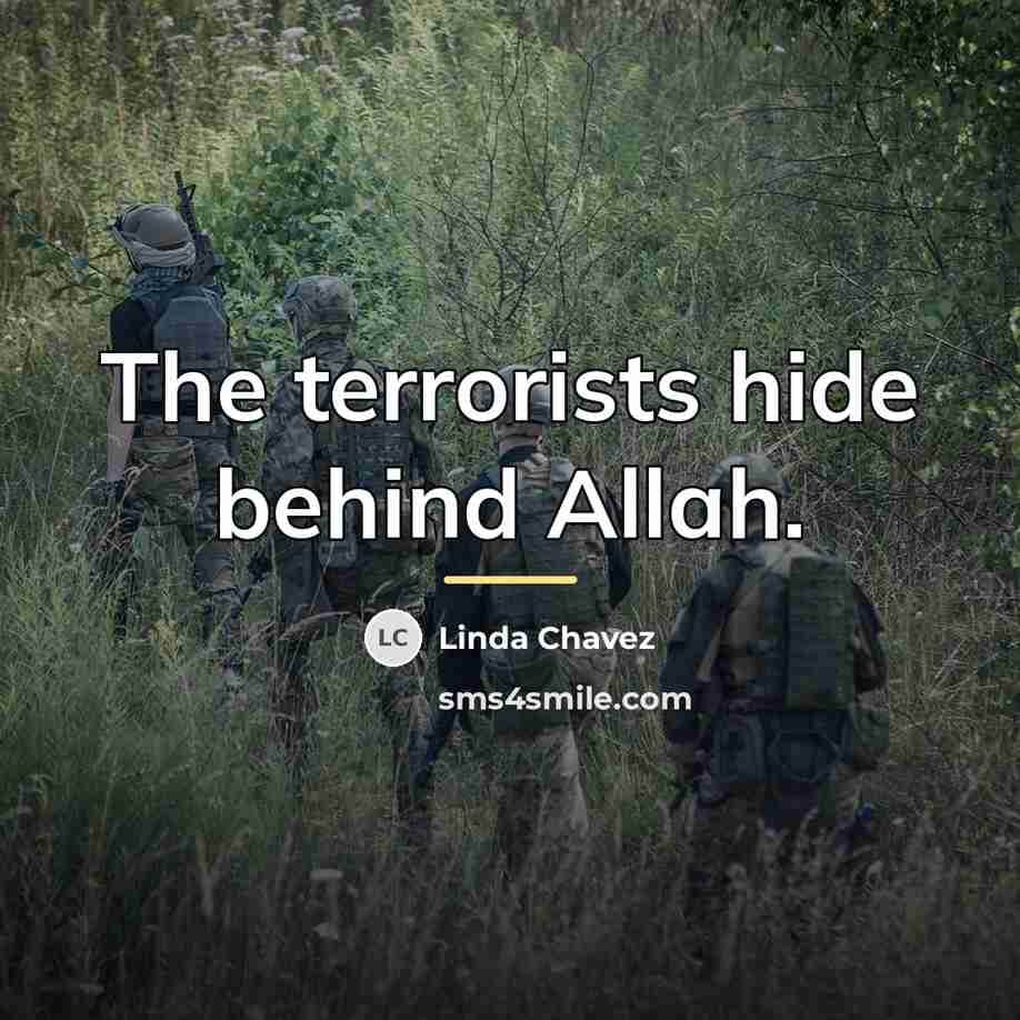 “The terrorists hide behind Allah.…” quote by Linda Chavez