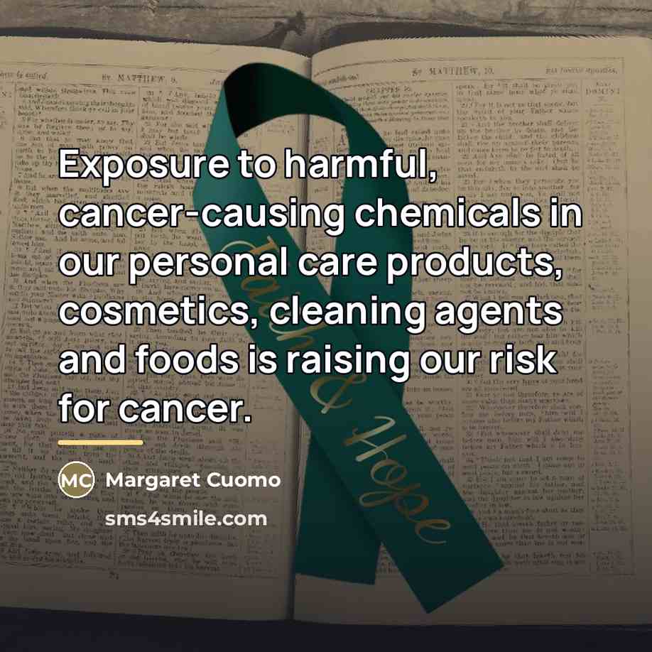 “Exposure to harmful, cancer-causing chemicals in our personal care products,…” quote by Margaret Cuomo