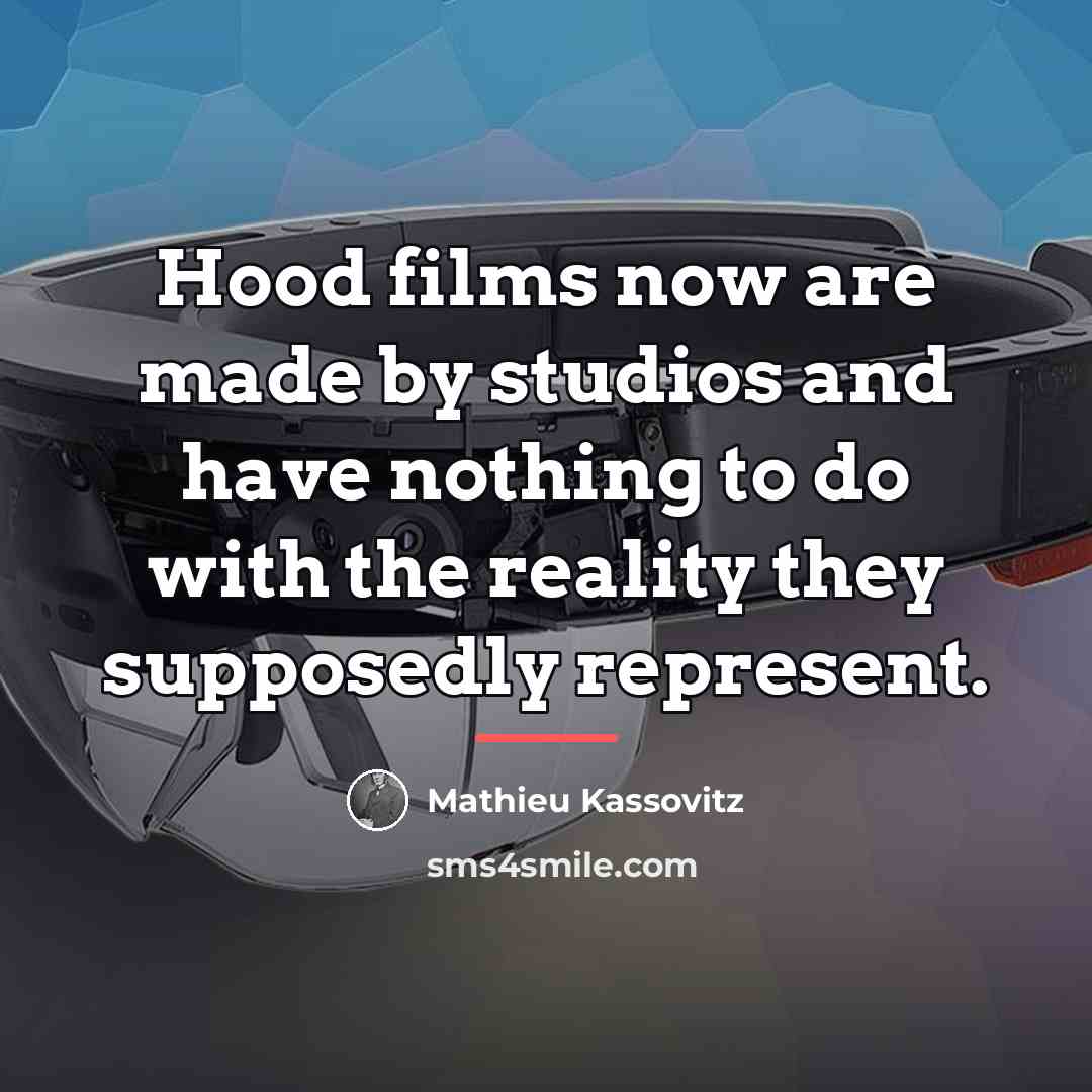 “Hood films now are made by studios and have nothing…” quote by Mathieu Kassovitz