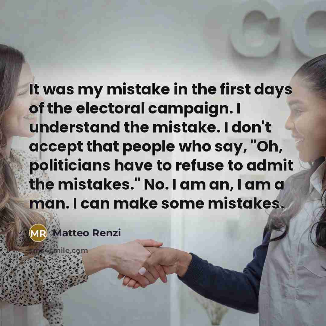 “It was my mistake in the first days of the…” quote by Matteo Renzi