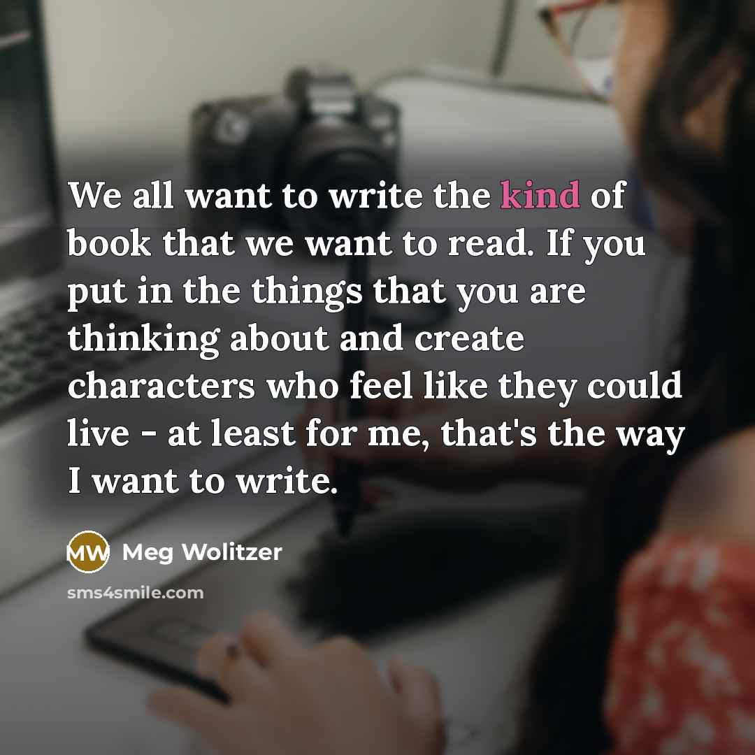 “We all want to write the kind of book that…” quote by Meg Wolitzer