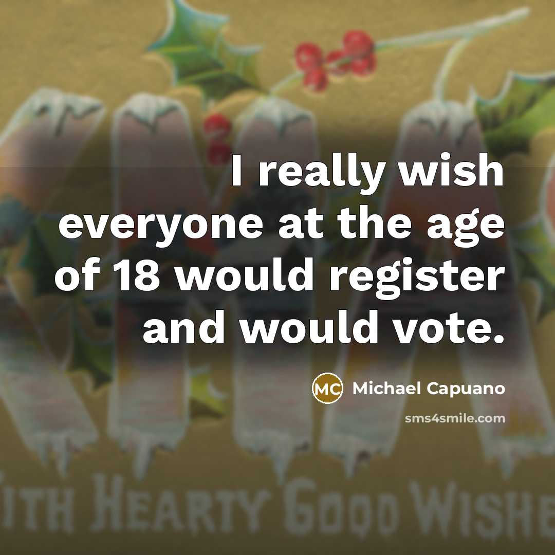 “I really wish everyone at the age of 18 would…” quote by Michael Capuano