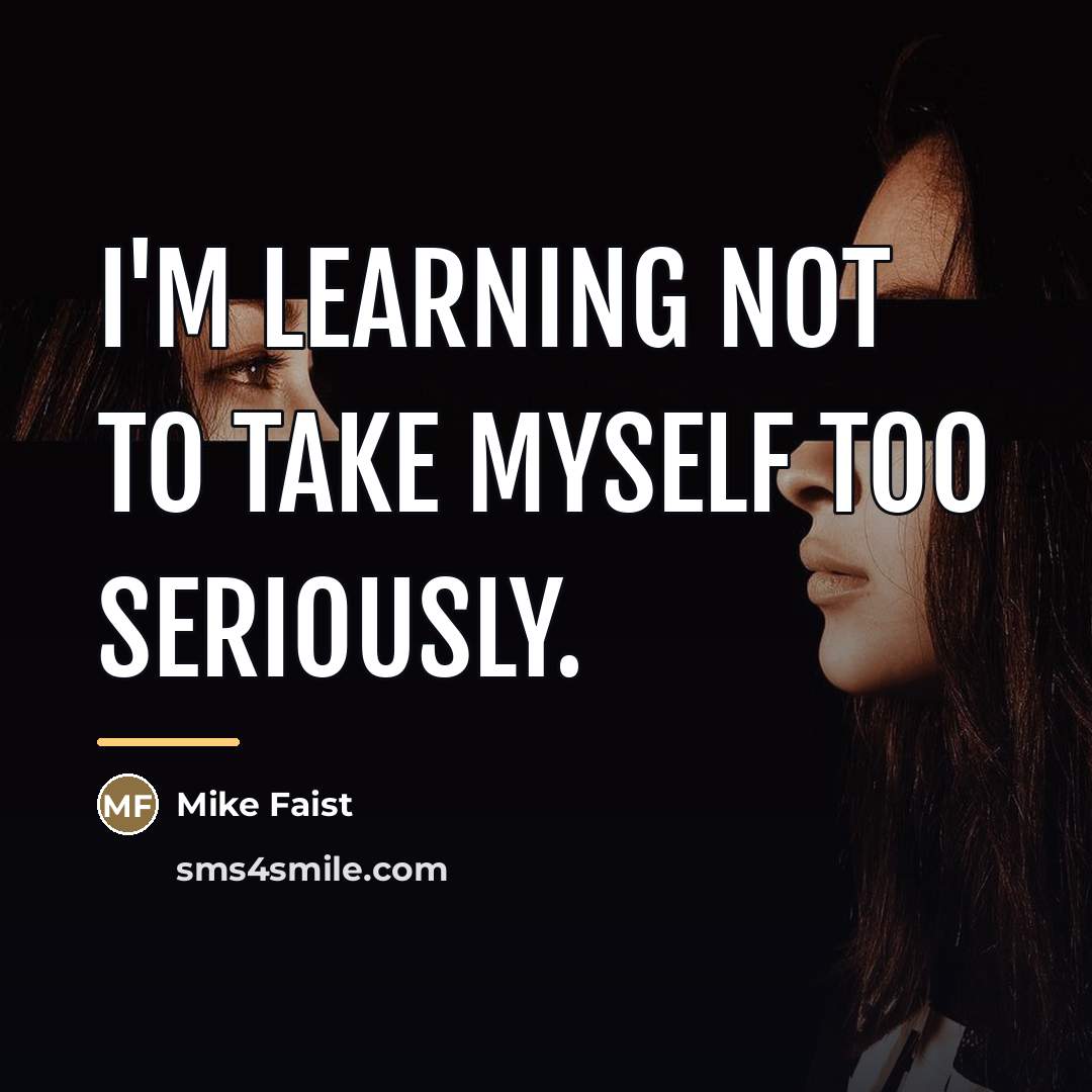 “I'm learning not to take myself too seriously.…” quote by Mike Faist
