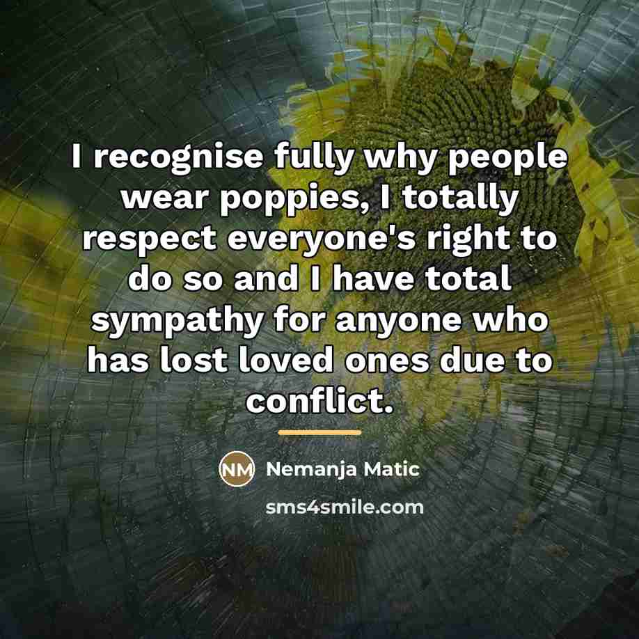 “I recognise fully why people wear poppies, I totally respect…” quote by Nemanja Matic