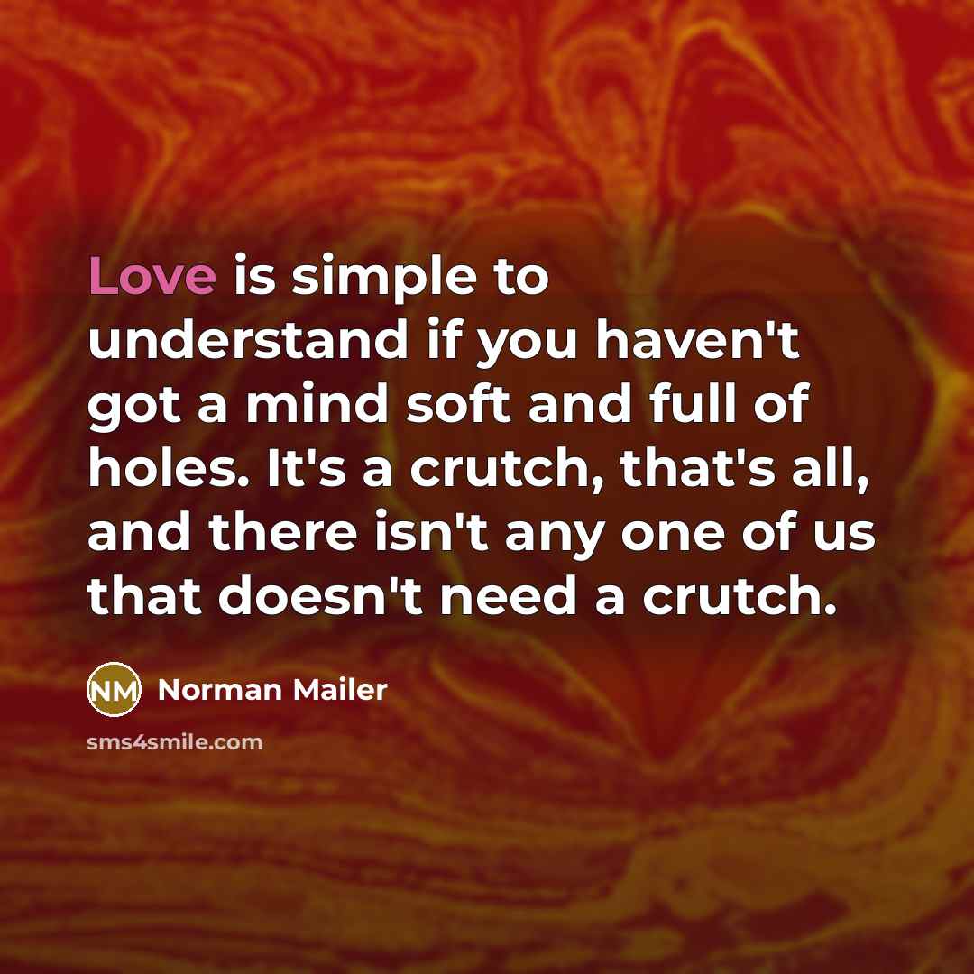 “Love is simple to understand if you haven't got a…” quote by Norman Mailer