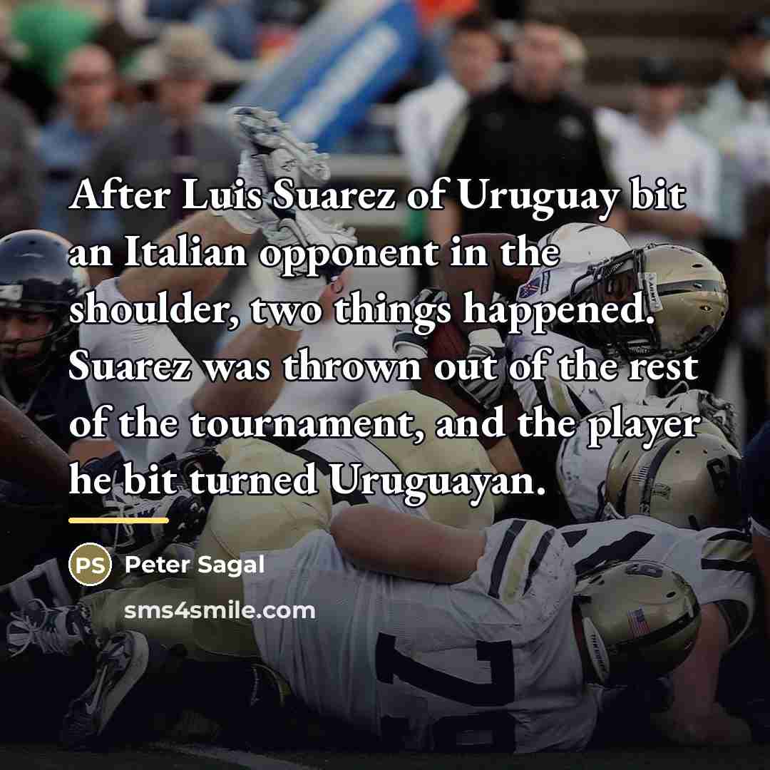 “After Luis Suarez of Uruguay bit an Italian opponent in…” quote by Peter Sagal