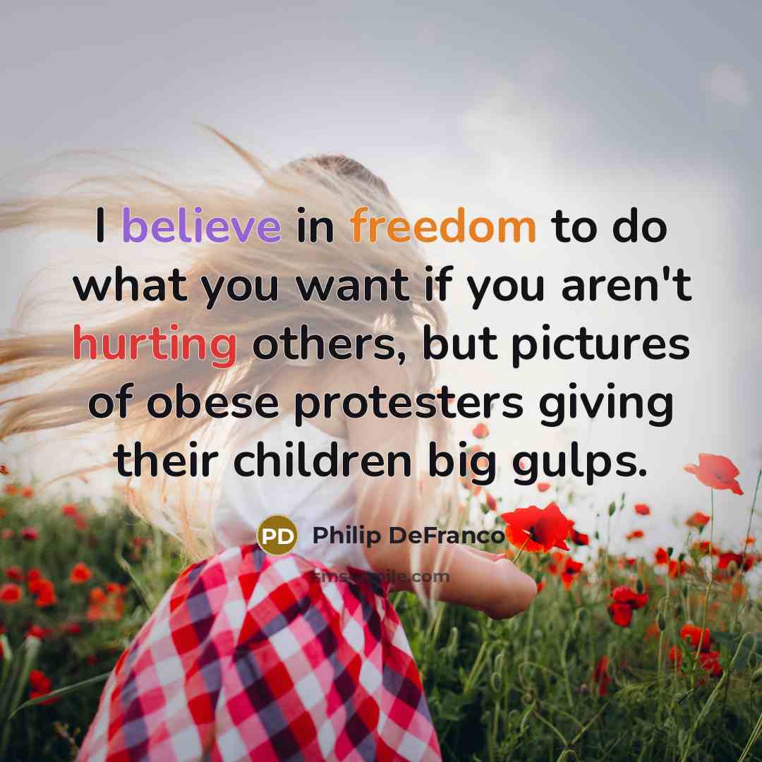 “I believe in freedom to do what you want if…” quote by Philip DeFranco