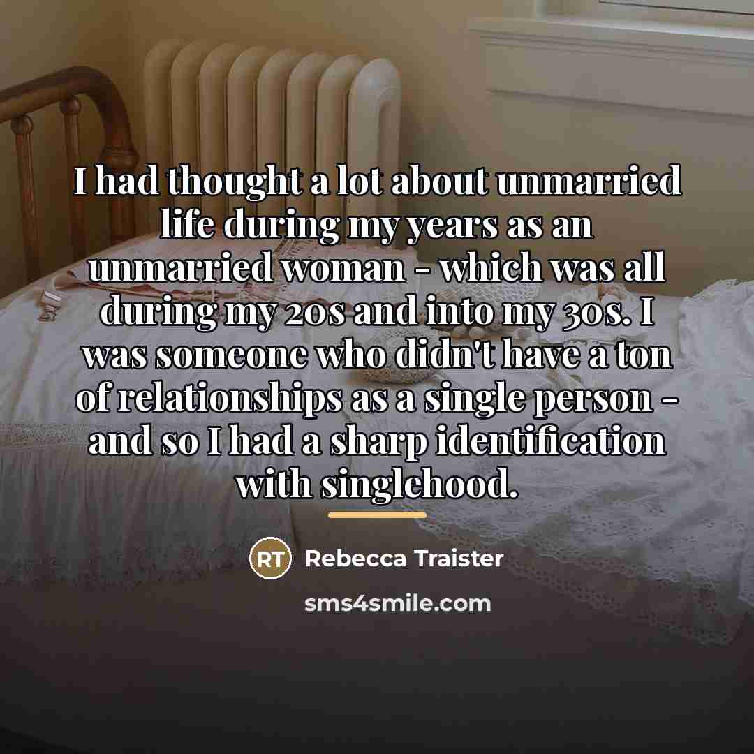 “I had thought a lot about unmarried life during my…” quote by Rebecca Traister