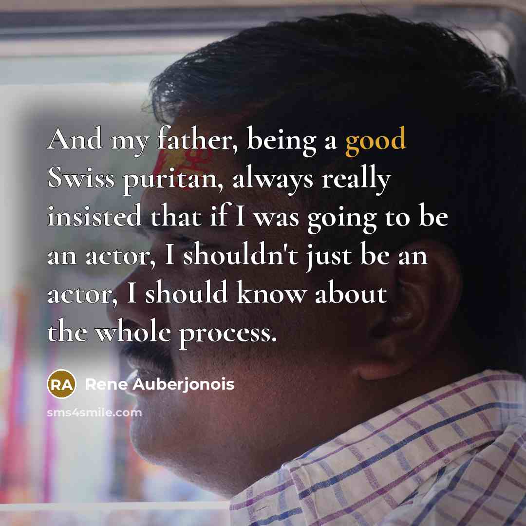 “And my father, being a good Swiss puritan, always really…” quote by Rene Auberjonois