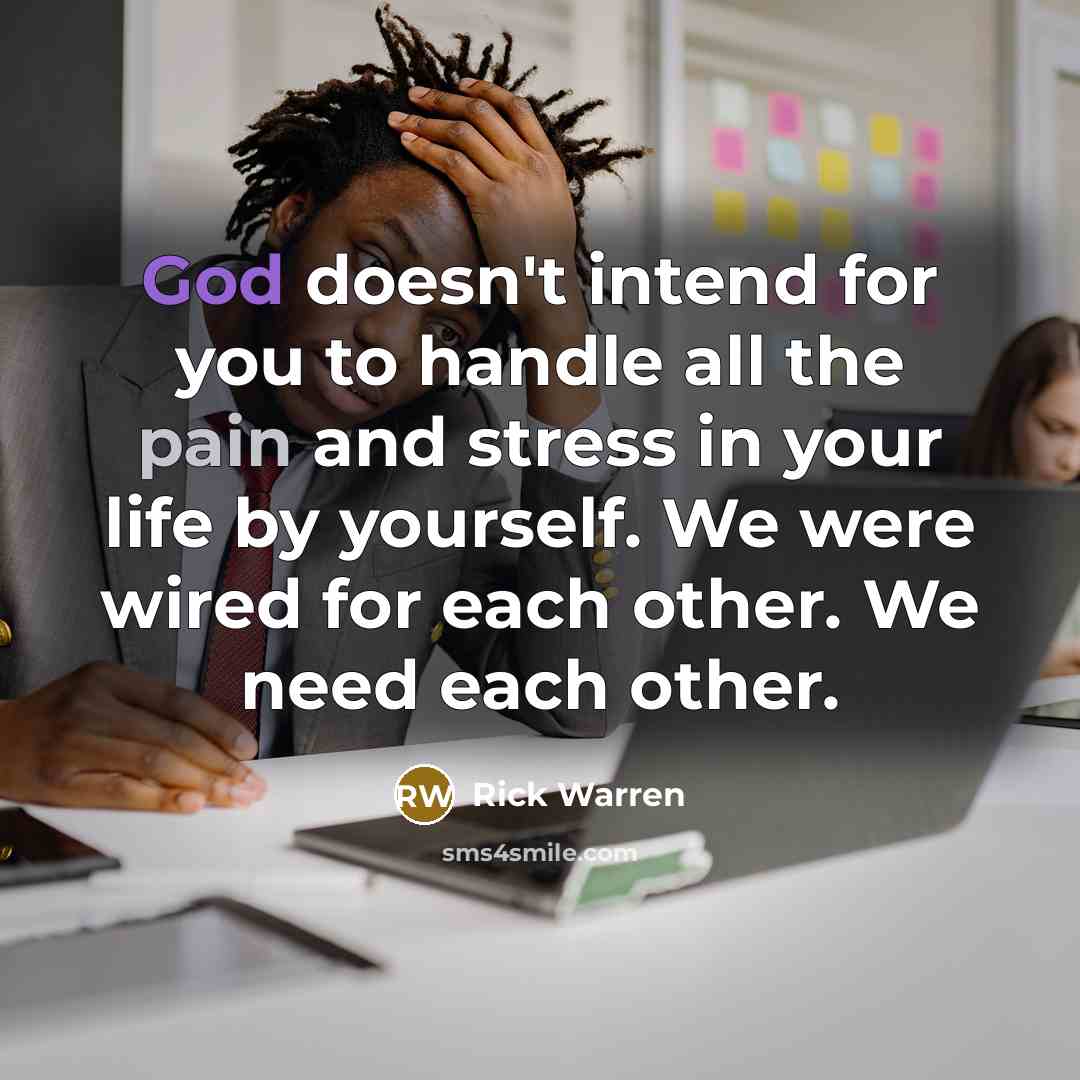“God doesn't intend for you to handle all the pain…” quote by Rick Warren