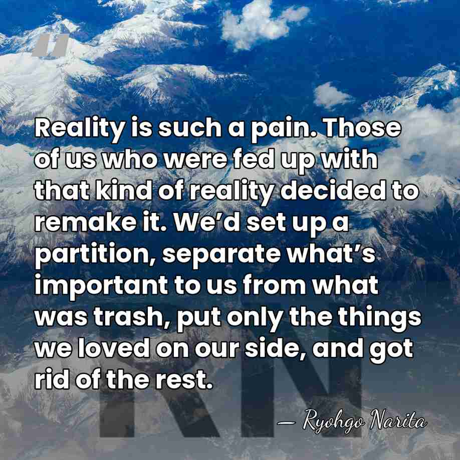 Reality is such a pain. Those of us who were fed up&hellip; - Ryohgo Narita