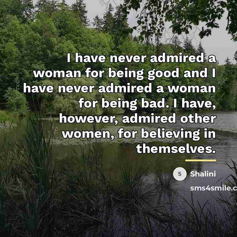 “I have never admired a woman for being good and…” quote by Shalini