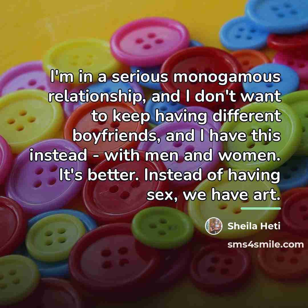 “I'm in a serious monogamous relationship, and I don't want…” quote by Sheila Heti