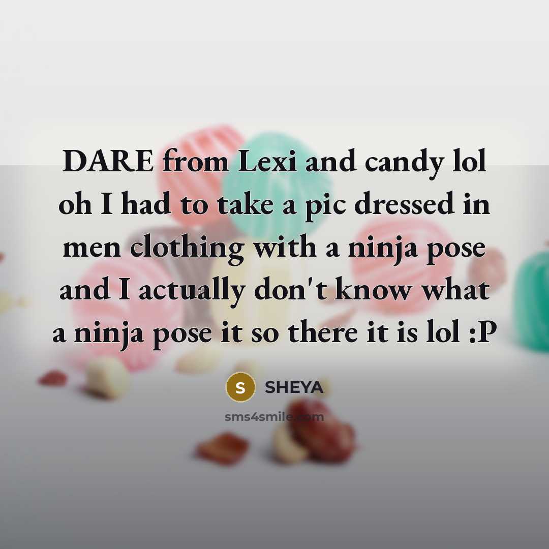 “DARE from Lexi and candy lol oh I had to…” quote by Sheya