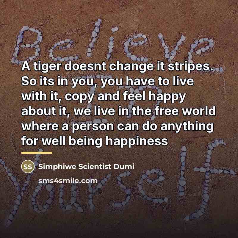“A tiger doesnt change it stripes. So its in you,…” quote by Simphiwe Scientist Dumi