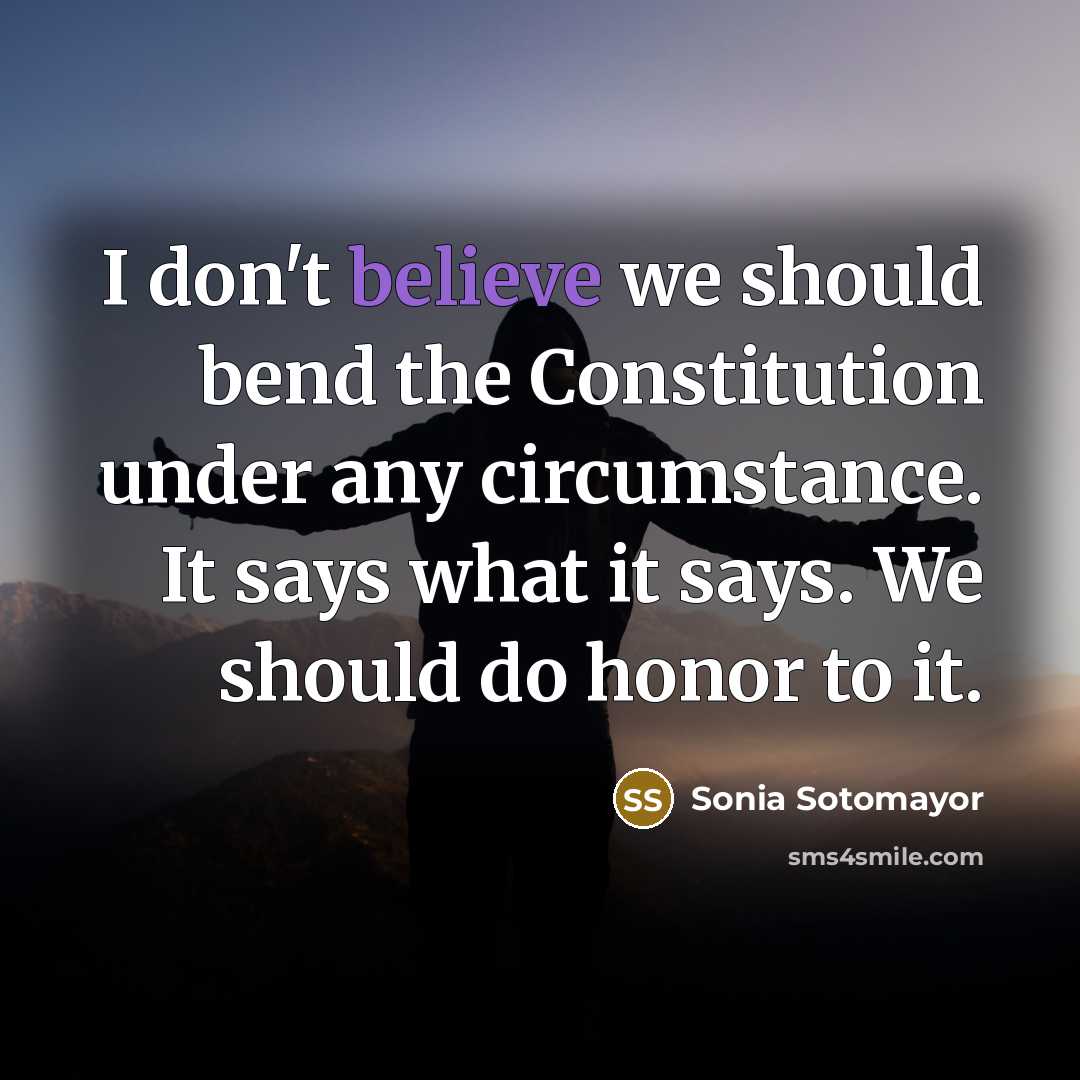 “I don't believe we should bend the Constitution under any…” quote by Sonia Sotomayor
