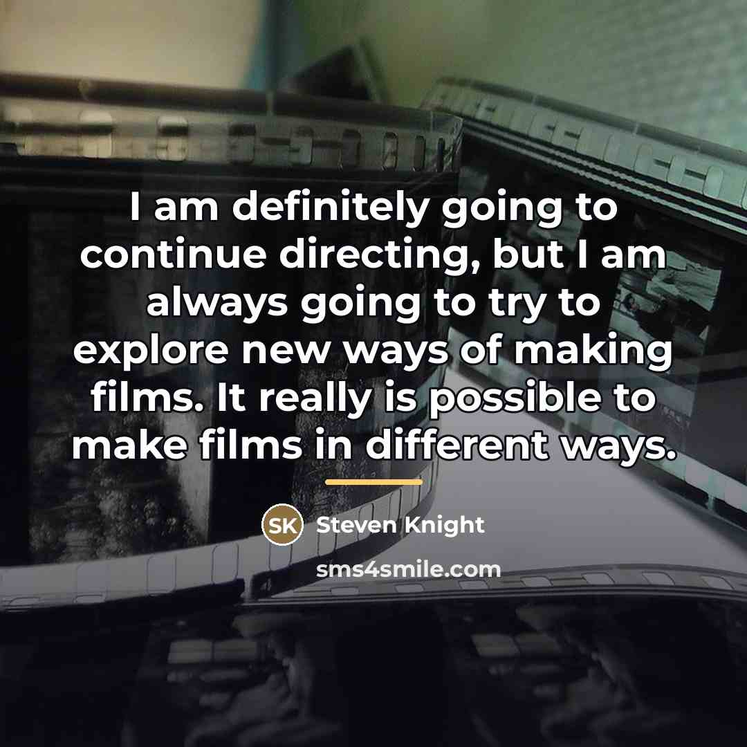 “I am definitely going to continue directing, but I am…” quote by Steven Knight