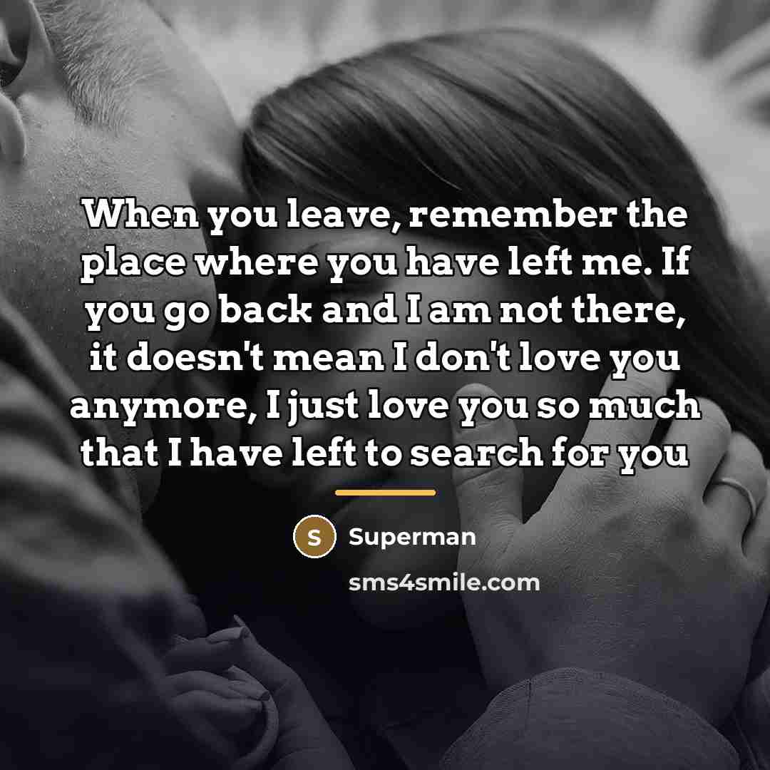 “When you leave, remember the place where you have left…” quote by Superman